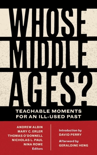 Whose Middle Ages? - Teachable Moments for an Ill-Used Past
