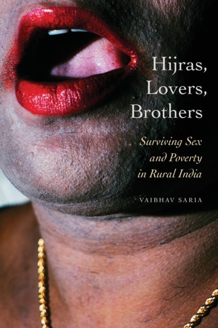 Hijras, Lovers, Brothers - Surviving Sex and Poverty in Rural India