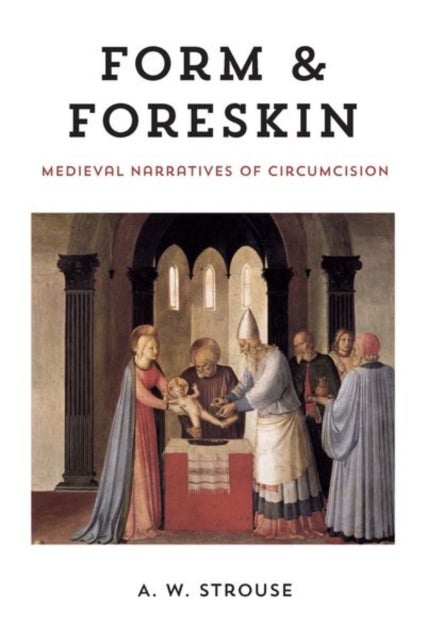 Form and Foreskin - Medieval Narratives of Circumcision