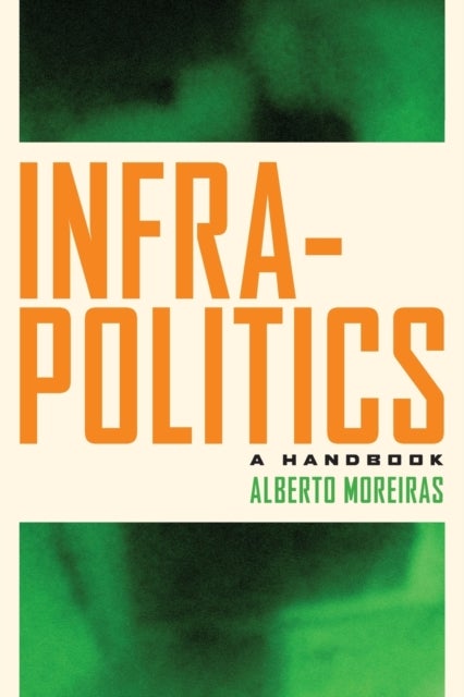 Infrapolitics - A Handbook