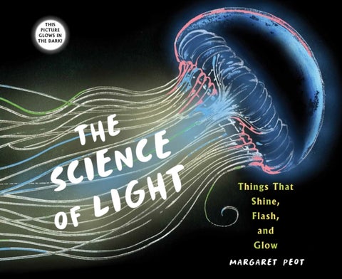 The Science of Light - Things that Shine, Flash, and Glow