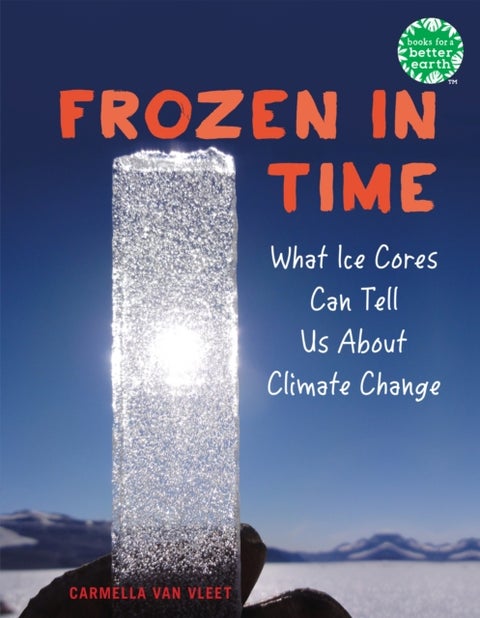 Frozen in Time - What Ice Cores Can Tell Us About Climate Change