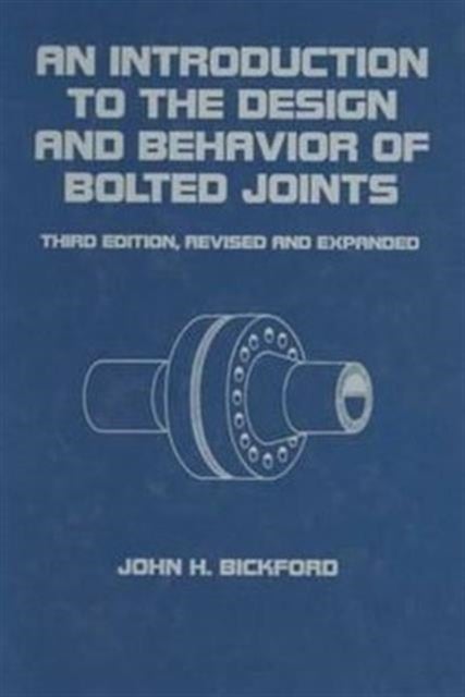 Bilde av An Introduction To The Design And Behavior Of Bolted Joints, Revised And Expanded Av John (oquossoc Maine Usa) Bickford