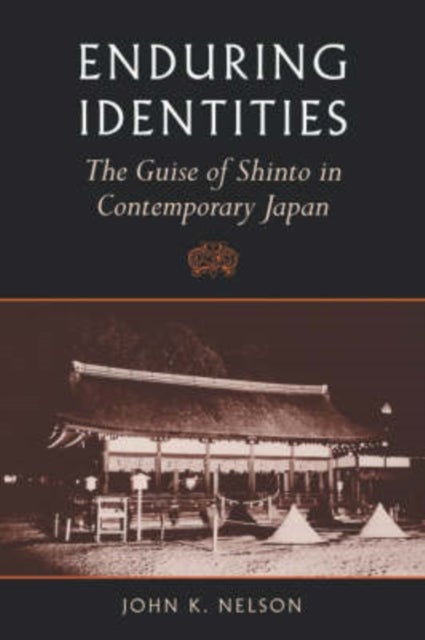 Enduring Identities - The Guise of Shinto in Contemporary Japan