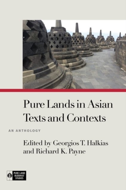 Pure Lands in Asian Texts and Contexts - An Anthology