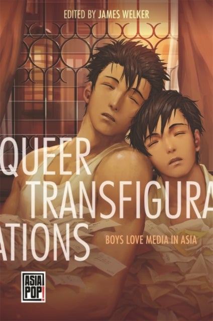 Queer Transfigurations - Boys Love Media in Asia