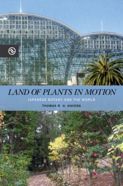 Land of Plants in Motion - Japanese Botany and the World