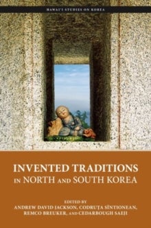 Bilde av Invented Traditions In North And South Korea Av Don Baker, Remco Breuker, Jan Creutzenberg, Keith Howard, Andrew David Jackson, Laurel Kendall