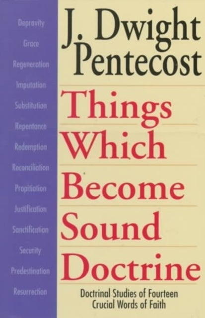 Things Which Become Sound Doctrine ¿ Doctrinal Studies of Fourteen Crucial Words of Faith