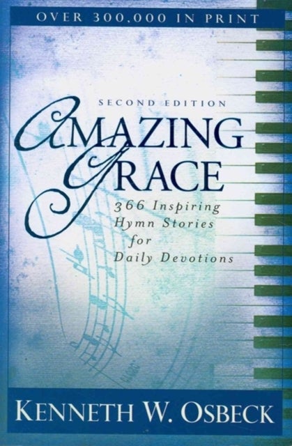 Amazing Grace ¿ 366 Inspiring Hymn Stories for Daily Devotions - 366 Inspiring Hymn Stories for Daily Devotions