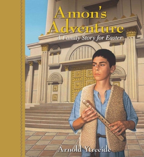 Amon`s Adventure ¿ A Family Story for Easter - A Family Story for Easter