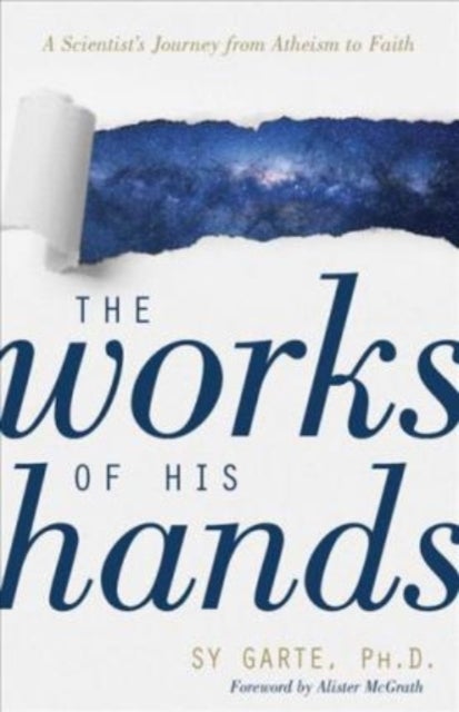 The Works of His Hands ¿ A Scientist's Journey from Atheism to Faith