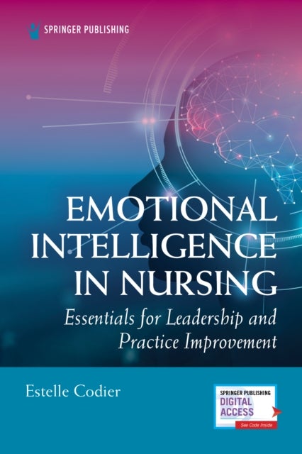 Emotional Intelligence in Nursing - Essentials for Leadership and Practice Improvement