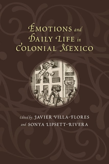 Bilde av Emotions And Daily Life In Colonial Mexico