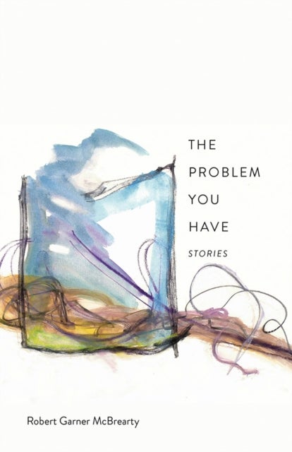 The Problem You Have - Stories
