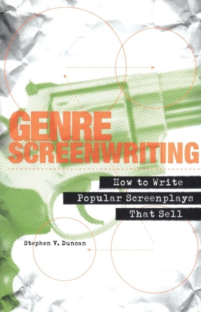 Genre Screenwriting: How to Write Popular Screenplays That S - How to Write Popular Screenplays That Sell--