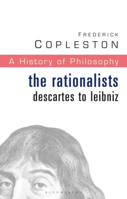 History of Philosophy Volume 4 - The Rationalists: Descartes to Leibniz