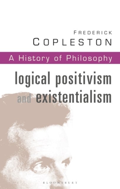 History of Philosophy Volume 11 - Logical Postivism and Existentialism