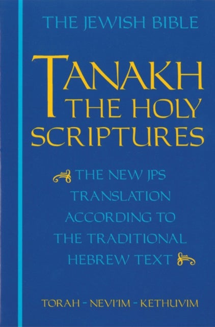 JPS TANAKH: the Holy Scriptures (blue) - The New JPS Translation according to the Traditional Hebrew Text