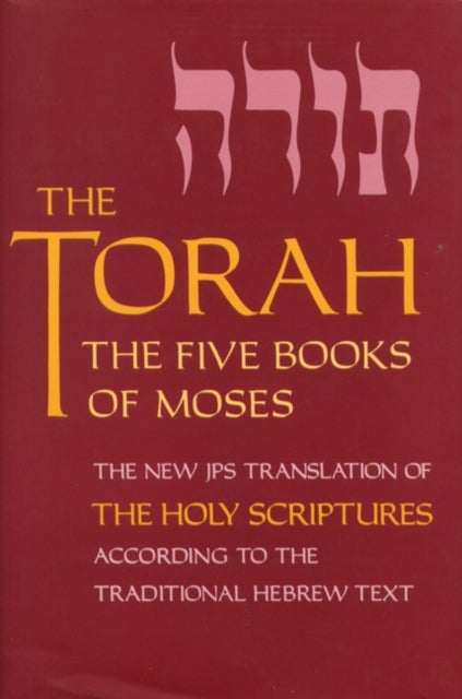 The Torah - The Five Books of Moses, the New Translation of the Holy Scriptures According to the Traditional Heb