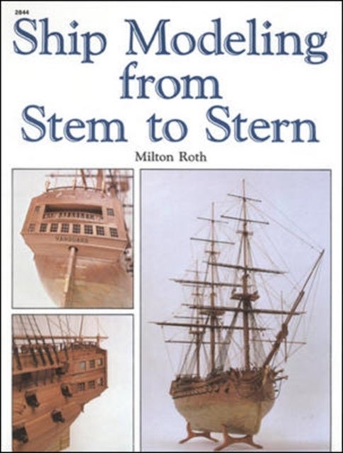 Bilde av Ship Modeling From Stem To Stern Av Milton Roth