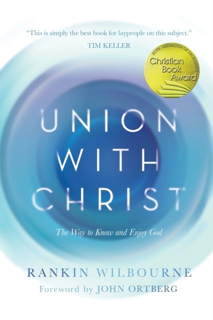 Union with Christ - The Way to Know and Enjoy God