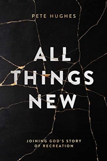 All Things New - Joining God's Story of Re-Creation