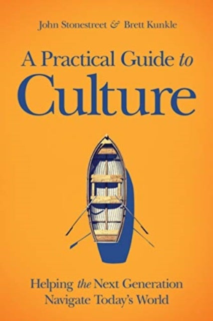 A Practical Guide to Culture - Helping the Next Generation Navigate Today's World