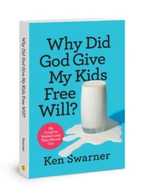 Why Did God Give My Kids Free Will? - He Could've Waited Until They Moved Out