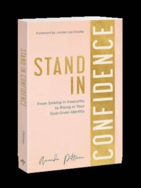 Stand in Confidence - From Sinking in Insecurity to Rising in Your God-Given Identity
