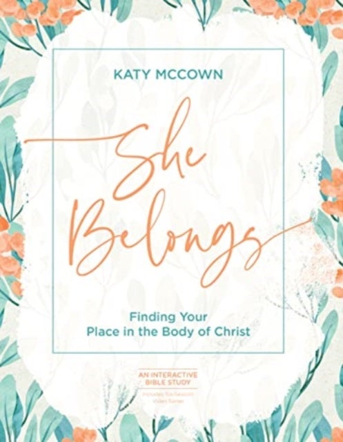 She Belongs - Includes Six-Session Video Series - Finding Your Place in the Body of Christ