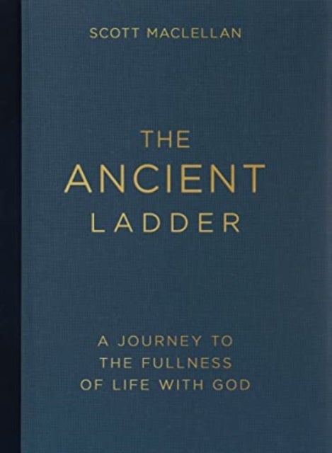The Ancient Ladder - A Journey to the Fullness of Life with God