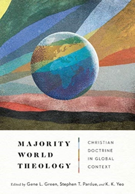 Bilde av Majority World Theology ¿ Christian Doctrine In Global Context Av Gene L. Green, Stephen T. Pardue, K. K. Yeo