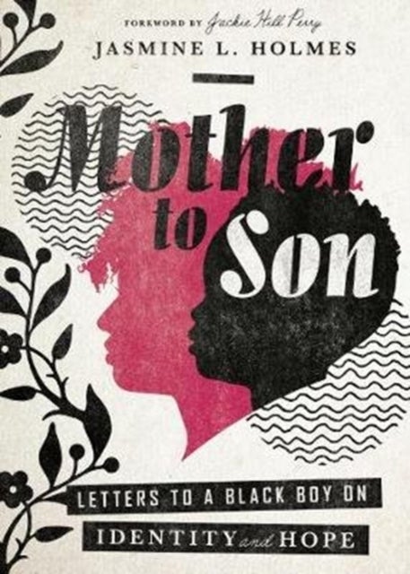 Bilde av Mother To Son ¿ Letters To A Black Boy On Identity And Hope Av Jasmine L. Holmes, Jackie Hill Perry