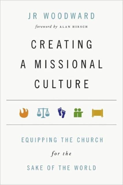 Creating a Missional Culture ¿ Equipping the Church for the Sake of the World