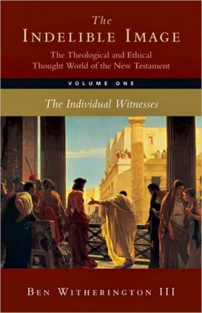 Bilde av The Indelible Image: The Theological And Ethical Thought World Of The New Testament Av Ben Iii (asbury Theological Seminary) Witherington