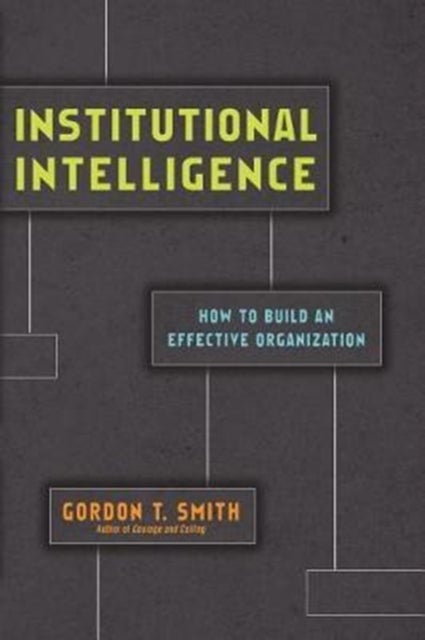 Bilde av Institutional Intelligence - How To Build An Effective Organization Av Gordon T. Smith