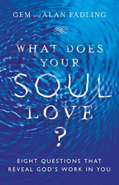 Bilde av What Does Your Soul Love? ¿ Eight Questions That Reveal God`s Work In You Av Gem Fadling, Alan Fadling