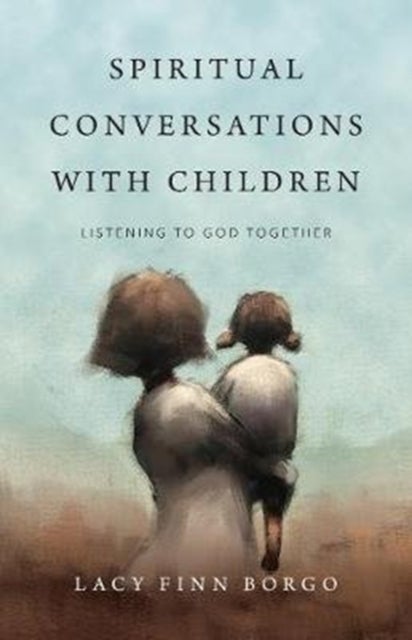 Spiritual Conversations with Children ¿ Listening to God Together
