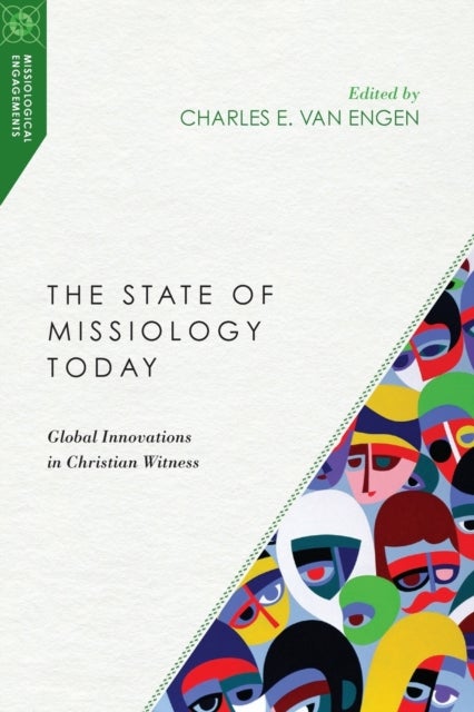 Bilde av The State Of Missiology Today - Global Innovations In Christian Witness Av Charles E. Van Engen