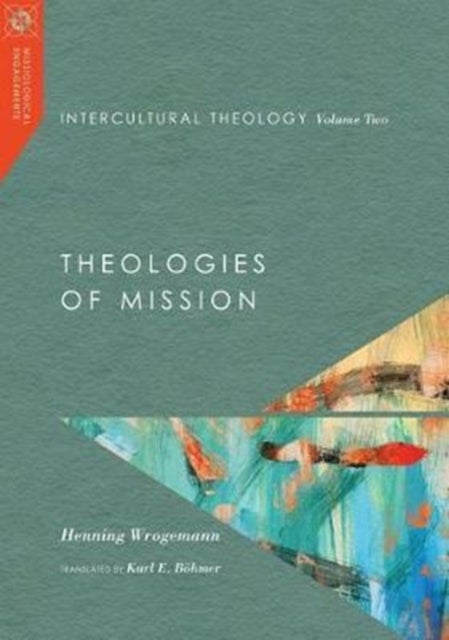 Bilde av Intercultural Theology, Volume Two - Theologies Of Mission Av Henning Wrogemann