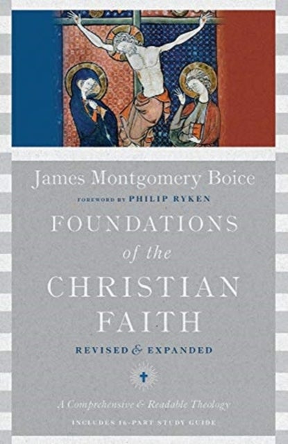 Bilde av Foundations Of The Christian Faith ¿ A Comprehensive &amp; Readable Theology Av James Montgomer Boice, Philip Ryken