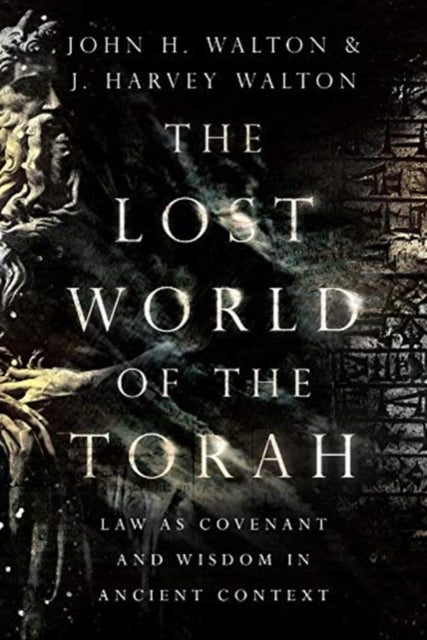 Bilde av The Lost World Of The Torah ¿ Law As Covenant And Wisdom In Ancient Context Av John H. Walton, J. Harvey Walton