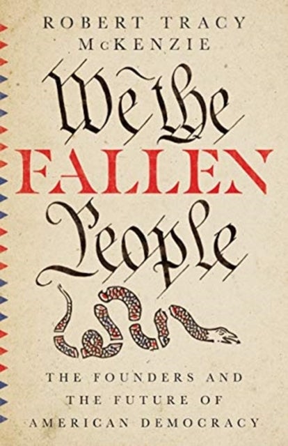 Bilde av We The Fallen People ¿ The Founders And The Future Of American Democracy Av Robert Tracy Mckenzie