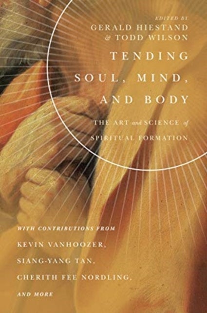 Bilde av Tending Soul, Mind, And Body ¿ The Art And Science Of Spiritual Formation Av Gerald L. Hiestand, Todd Wilson