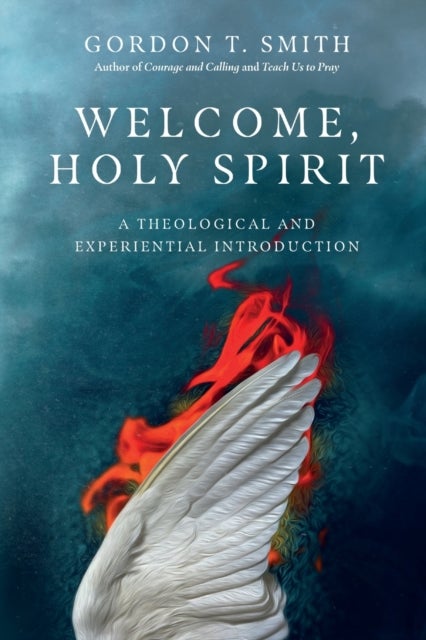 Bilde av Welcome, Holy Spirit ¿ A Theological And Experiential Introduction Av Gordon T. Smith