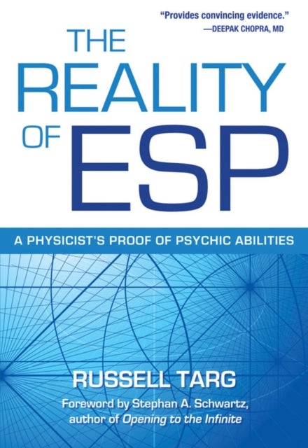 The Reality of ESP - A Physicist's Proof of Psychic Abilities