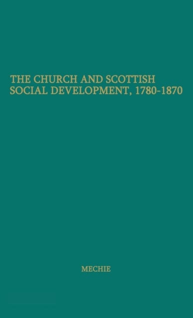 The Church and Scottish Social Development - 1780-1870