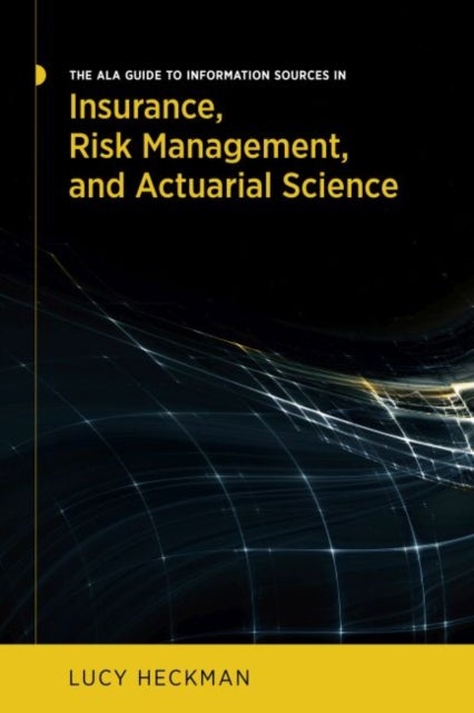 Bilde av The Ala Guide To Information Sources In Insurance, Risk Management, And Actuarial Science Av Lucy Heckman