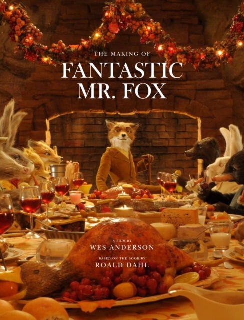 Fantastic Mr. Fox - The Making of the Motion Picture